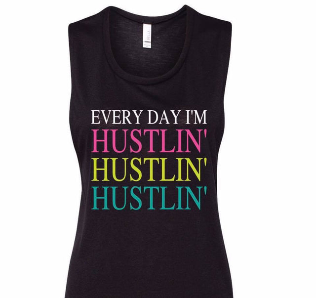 EVERY DAY I'M HUSTLIN