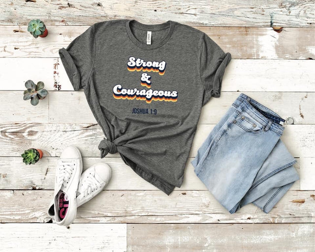Strong and Courageous Tee